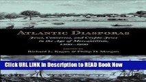 PDF Online Atlantic Diasporas: Jews, Conversos, and Crypto-Jews in the Age of Mercantilism,