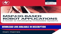 FREE [PDF] MSP430-based Robot Applications: A Guide to Developing Embedded Systems Full Book