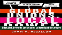 eBook Free Global Unions, Local Power: The New Spirit of Transnational Labor Organizing Free Online