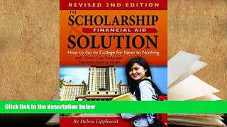 Best Ebook  The Scholarship   Financial Aid Solution: How to Go to College for Next to Nothing