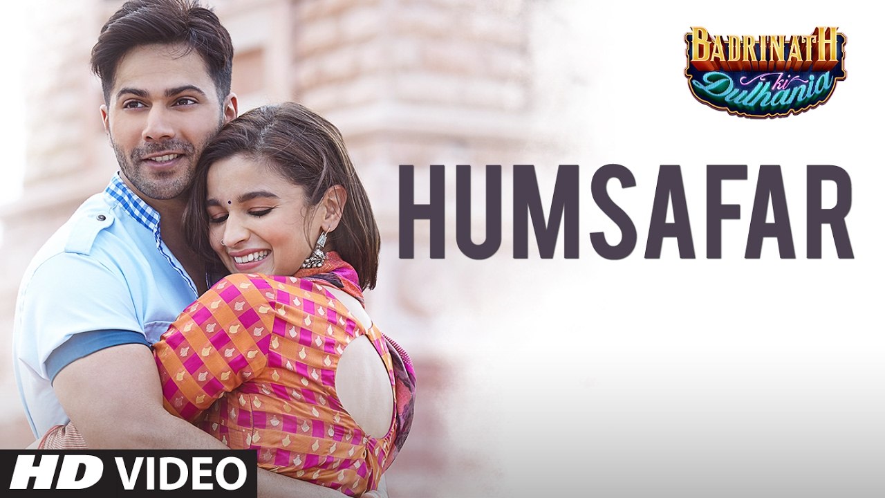 Humsafar (Video) | Varun Dhawan, Alia Bhatt | Akhil Sachdeva | "Badrinath Ki Dulhania