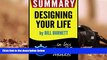 Ebook Online Summary of Designing Your Life: How to Build a Well-Lived, Joyful Life (Bill