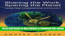 PDF [FREE] Download Sharing the Work, Sparing the Planet: Work Time, Consumption, and Ecology Free
