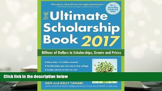 Best Ebook  The Ultimate Scholarship Book 2017: Billions of Dollars in Scholarships, Grants and