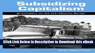 eBook Free Subsidizing Capitalism: Brickmakers on the U.S.-Mexican Border (Suny Series in the