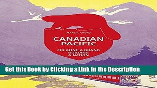 PDF [DOWNLOAD] Canadian Pacific: Creating a Brand, Building a Nation BEST PDF