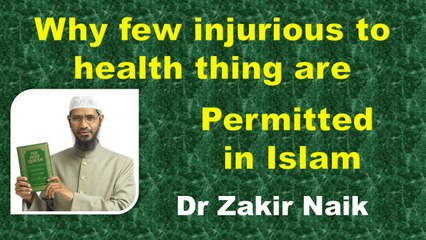 Why few injurious to health thing are permitted in islam? Q&A  DR Zakir Naik