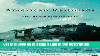 BEST PDF American Railroads: Decline and Renaissance in the Twentieth Century BEST PDF