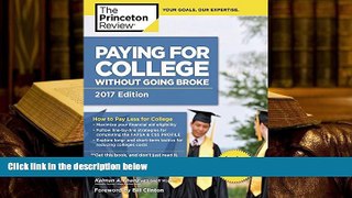 Best Ebook  Paying for College Without Going Broke, 2017 Edition: How to Pay Less for College