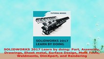 READ ONLINE  SOLIDWORKS 2017 Learn by doing Part Assembly Drawings Sheet metal Surface Design Mold