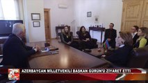 Azerbaycan Milletvekili Başkan Gürün’ü Ziyaret Etti