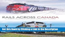 PDF [FREE] DOWNLOAD Rails Across Canada: The History of Canadian Pacific and Canadian National