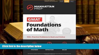 Best Ebook  GMAT Foundations of Math: 900+ Practice Problems in Book and Online (Manhattan Prep