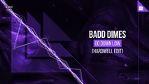 Badd Dimes - Go Down Low (Hardwell Edit)
