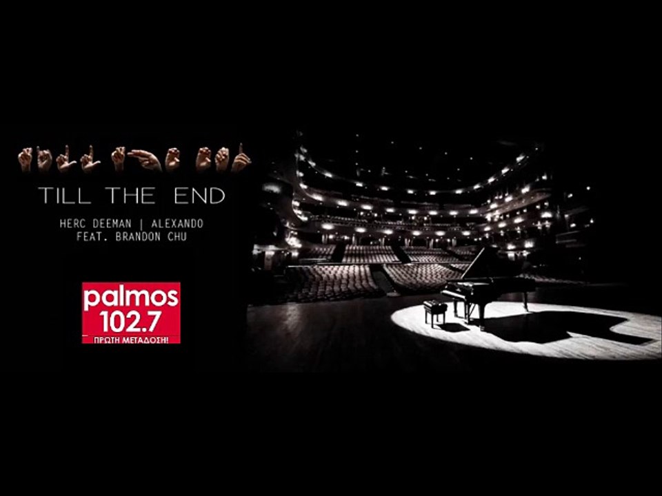 HERC DEEMAN & ALEXANDO FEAT BRANDON CHU - TILL THE END Palmos Radio 102.7 Fm