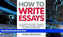 Best Ebook  How to Write Essays: A Step-By-Step Guide for All Levels, with Sample Essays  For Trial