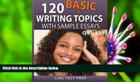 READ book 120 Basic Writing Topics with Sample Essays Q91-120: 120 Basic Writing Topics 30 Day