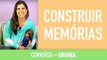 Construir Memórias | Conversa com Criança