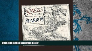 Read Online America: A Prophecy: The Sparrow Reader (Sparrow Reader (Soft Skull Press)) Sparrow