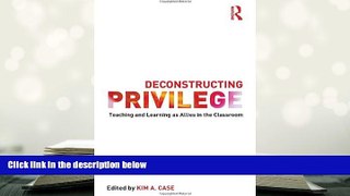 Read Online  Deconstructing Privilege: Teaching and Learning as Allies in the Classroom For Kindle