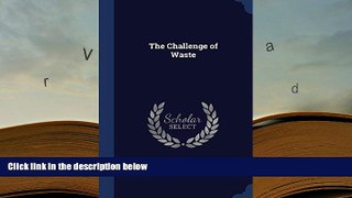 Popular Book  The Challenge of Waste  For Kindle