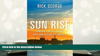 Popular Book  Sun Rise: Suncor, The Oil Sands And The Future Of Energy  For Trial