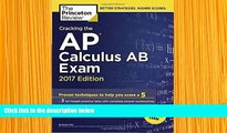 READ book Cracking the AP Calculus AB Exam, 2017 Edition: Proven Techniques to Help You Score a 5