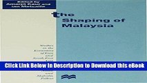 eBook Free The Shaping of Malaysia (Studies in the Economies of East and South-East Asia) Free