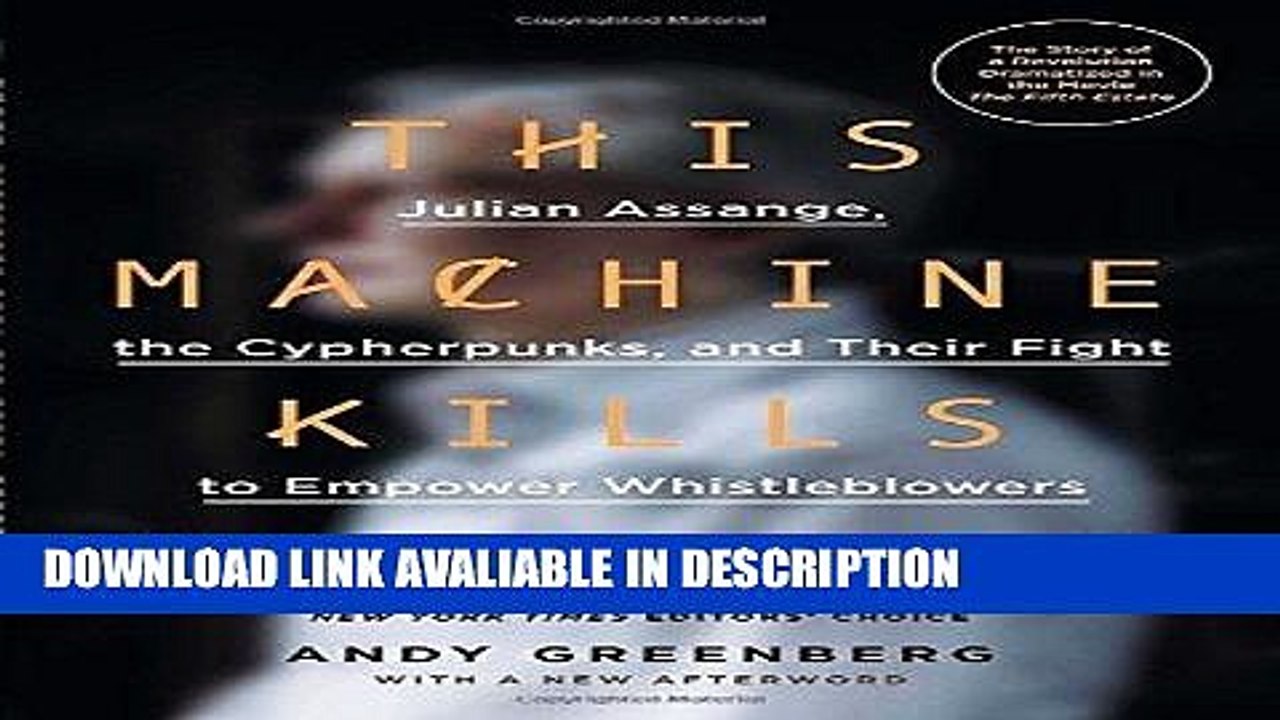 PDF [DOWNLOAD] This Machine Kills Secrets: Julian Assange, the Cypherpunks, and Their Fight to