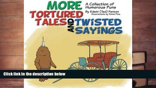 Read Online More Tortured Tales and Twisted Sayings: A Collection of Humorous Puns Edwin Fenton