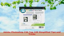 READ ONLINE  Adobe Photoshop CS6 Top 100 Simplified Tips and Tricks