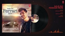 AAJA NA FERRARI MEIN Full Audio Song Armaan Malik Amaal Mallik