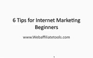 6 Tips For Internet Marketing Beginners