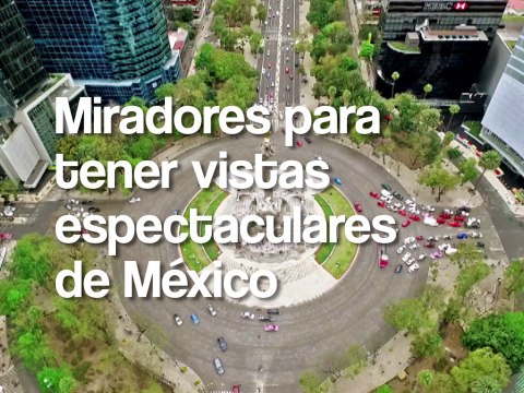 Miradores para tener vistas espectaculares de México