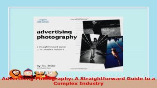 READ ONLINE  Advertising Photography A Straightforward Guide to a Complex Industry
