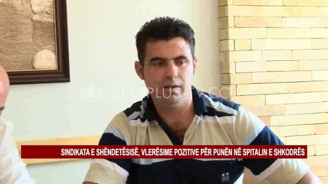 SINDIKATA E SHËNDETËSISË, VLERËSIME POZITIVE PËR PUNËN NË SPITALIN E SHKODRËS