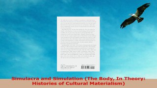 READ ONLINE  Simulacra and Simulation The Body In Theory Histories of Cultural Materialism