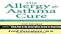 Read The Allergy and Asthma Cure: A Complete 8-Step Nutritional Program Best Book