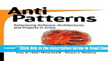 Read AntiPatterns: Refactoring Software, Architectures, and Projects in Crisis Popular Collection
