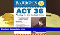 PDF [FREE] DOWNLOAD  Barron s ACT 36, 3rd Edition: Aiming for the Perfect Score Ann Summers M.A.