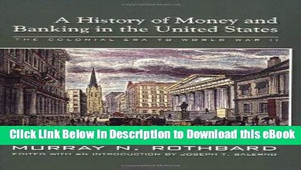 FREE [DOWNLOAD] A History of Money and Banking in the United States: The Colonial Era to World War