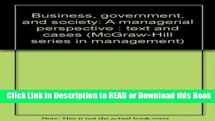 Download Free Business, government, and society: A managerial perspective : text and cases