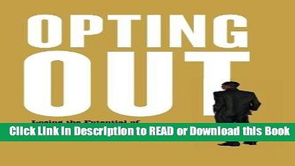 Best PDF Opting Out: Losing the Potential of America s Young Black Elite Online PDF