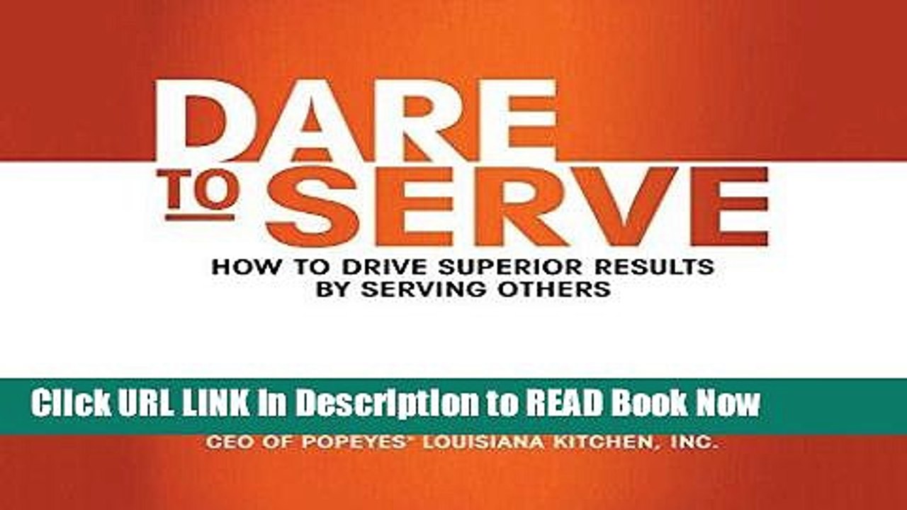 PDF Online Dare to Serve: How to Drive Superior Results by Serving Others Free ePub Download