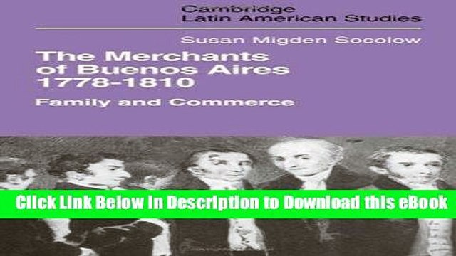 Read Online The Merchants of Buenos Aires, 1778-1810: Family and Commerce (Cambridge Latin