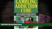 [PDF]  Gambling Addiction Cure: How to Overcome Gambling Addiction and Stop Compulsive Gambling