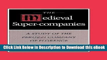 FREE [DOWNLOAD] The Medieval Super-Companies: A Study of the Peruzzi Company of Florence For Kindle