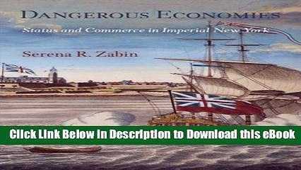 FREE [DOWNLOAD] Dangerous Economies: Status and Commerce in Imperial New York (Early American