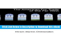 Download [PDF] The American Fur Trade of the Far West Full Online