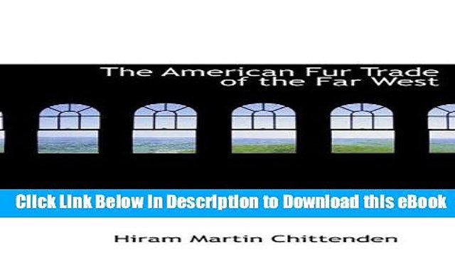 Download [PDF] The American Fur Trade of the Far West Full Online